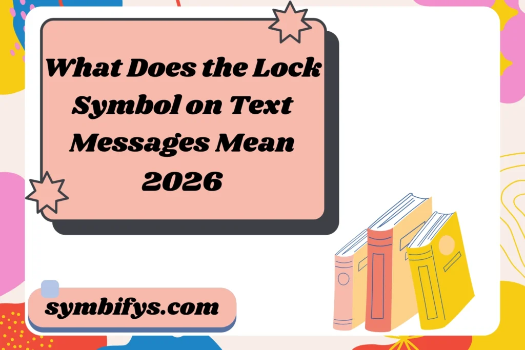 What Does the Lock Symbol on Text Messages Mean