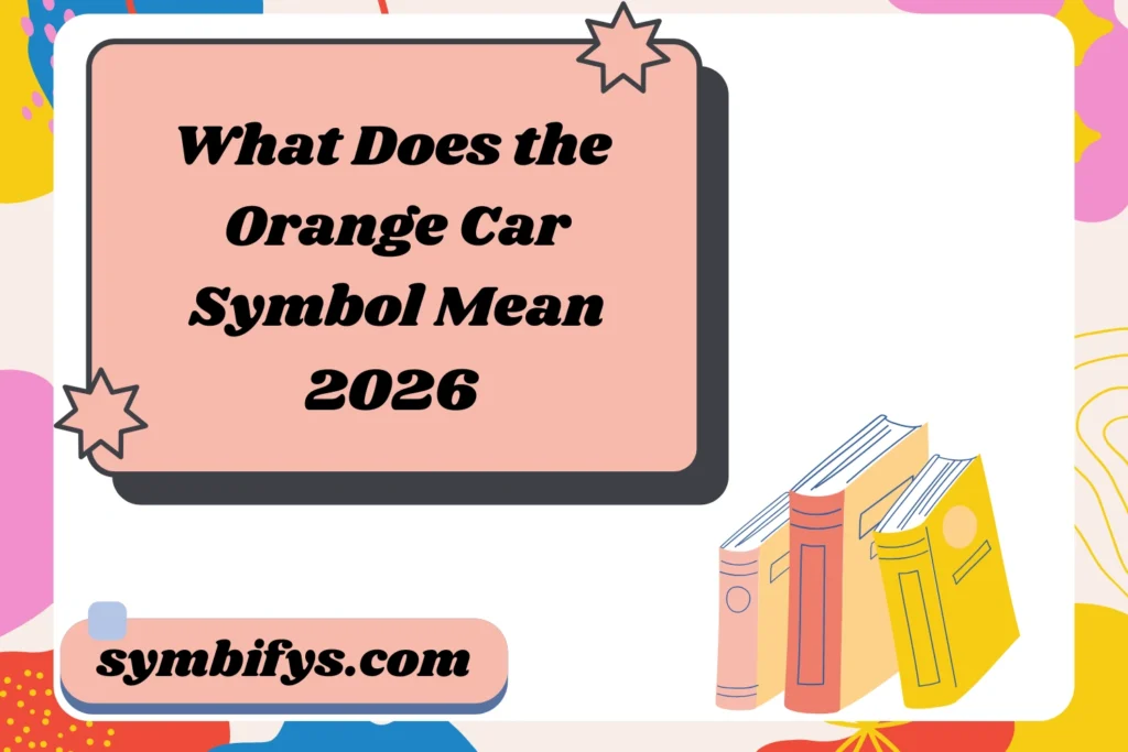 What Does the Orange Car Symbol Mean