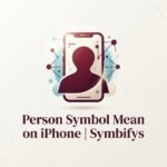 Person Symbol Mean on iPhone 2026